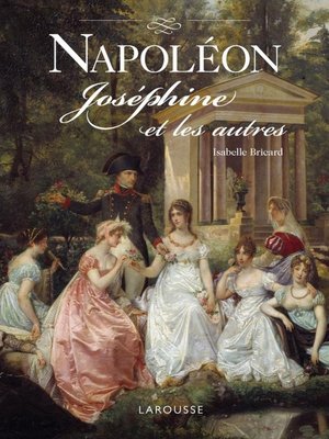 cover image of Napoléon, Joséphine et les autres